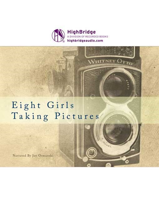 Title details for Eight Girls Taking Pictures by Whitney Otto - Available